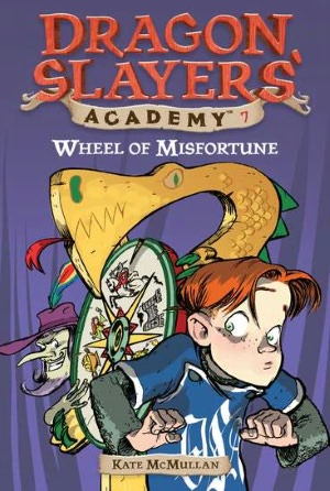 Wheel of Misfortune (Dragon Slayers' Academy Series #7)