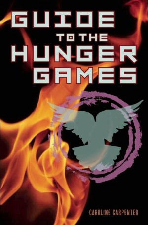 Guide to the Hunger Games: Hunger Games Film Tie-In