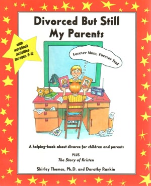 Divorced but Still My Parents: A Helping Book about Divorce for Children and Parents