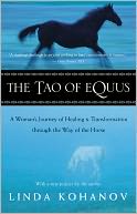 The Tao of Equus: A Woman's Journey of Healing and Transformation through the Way of the Horse