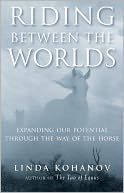 Riding Between the Worlds: Expanding Our Potential Through the Way of the Horse