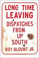 Long Time Leaving: Dispatches from Up South