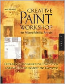 download Creative Paint Workshop for Mixed-Media Artists : Experimental Techniques for Composition, Layering, Texture, Imagery, and Encaustic book