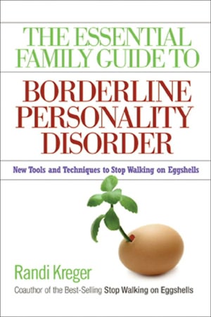Book The Essential Family Guide to Borderline Personality Disorder: New Tools and Techniques to Stop Walking on Eggshells