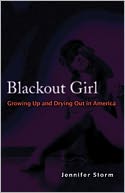Blackout Girl: Growing Up and Drying Out in America