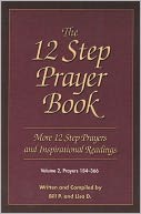 The 12 Step Prayer Book: More 12 Step Prayers and Inspirational Readings, Volume 2