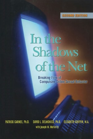 In the Shadows of the Net: Breaking Free from Compulsive Online Sexual Behavior