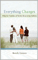 Everything Changes: Help for Families of Newly Recovering Addicts