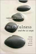 Mindfulness and the 12 Steps: Living Recovery in the Present Moment