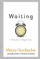 Waiting: A Nonbeliever's Higher Power