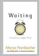 Waiting: A Nonbeliever's Higher Power