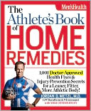 The Athlete's Book of Home Remedies: 1,001 Doctor-Approved Health Fixes and Injury-Prevention Secrets for a Leaner, Fitter, More Athletic Body!