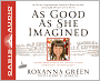As Good as She Imagined: The Redeeming Story of the Angel of Tucson, Christina-Taylor Green