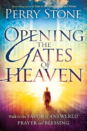 Opening the Gates of Heaven: Walk in the Favor of Answered Prayer and Blessing