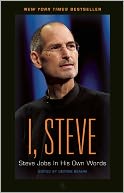 I, Steve: Steve Jobs in His Own Words