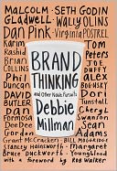Brand Thinking and Other Noble Pursuits: Insights and Provocations from World-Renowned Brand Consultants, Thought Leaders Designers, and Strategists