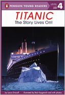 Titanic: The Story Lives On! (Turtleback School & Library Binding Edition)