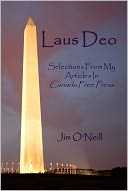 Laus Deo: Selections From My Articles in Canada Free Press