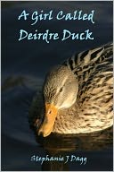 A Girl Called Deirdre Duck by Stephanie Dagg: NOOK Book Cover