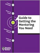 HBR Guide to Guide to Getting the Mentoring You Need