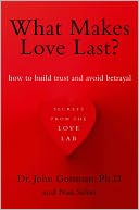 What Makes Love Last?: How to Build Trust and Avoid Betrayal