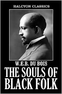 The Souls of Black Folk by W. E. B. Du Bois by W. E. B. Du Bois: NOOK Book Cover