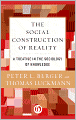 The Social Construction of Reality: A Treatise in the Sociology of Knowledge