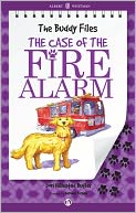 The Case of the Fire Alarm: The Buddy Files (Book Four)