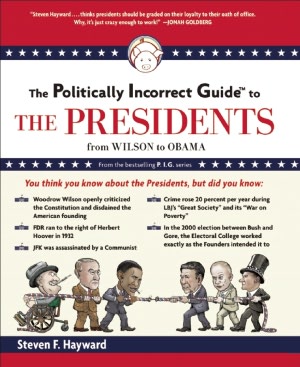 The Politically Incorrect Guide to the Presidents: From Wilson to Obama