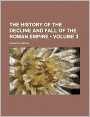 The History Of The Decline And Fall Of The Roman Empire (Volume 3 )