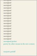 Unoriginal Genius: Poetry by Other Means in the New Century