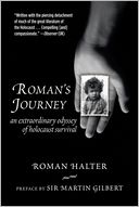 Roman's Journey: An Extraordinary Odyssey of Holocaust Survival