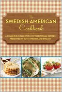 The Swedish-American Cookbook: A Charming Collection of Traditional Recipes Presented in Both Swedish and English