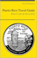 Puerto Rico Travel Guide - What To See & Do in 2012