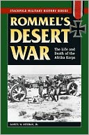 Rommel's Desert War: The Life and Death of the Afrika Korps