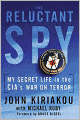 Reluctant Spy: My Secret Life in the CIA's War on Terror
