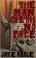 The Man With No Face by Jake Bible: NOOK Book Cover