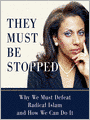 They Must Be Stopped: Why We Must Defeat Radical Islam and How We Can Do It