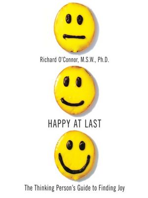 Happy at Last: The Thinking Person's Guide to Finding Joy