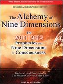The Alchemy of Nine Dimensions: The 2011/2012 Prophecies and Nine Dimensions of Consciousness