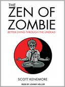The Zen of Zombie: Better Living Through the Undead