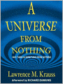 A Universe from Nothing: Why There Is Something Rather Than Nothing