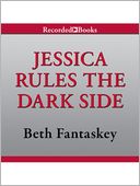Jessica Rules the Dark Side: Jessica Series, Book 2