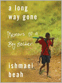 A Long Way Gone: Memoirs of a Boy Soldier
