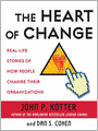 The Heart of Change: Real-Life Stories of How People Change Their Organizations