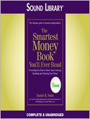 The Smartest Money Book You'll Ever Read: Everything You Need to Know About Growing, Spending, and Enjoying Your Money