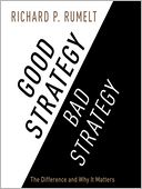 Good Strategy/Bad Strategy: The Difference and Why It Matters