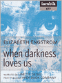 When Darkness Loves Us
