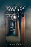 Haunted Missouri: A Ghostly Guide to the Show-Me State’s Most Spirited Spots