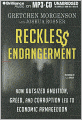 Reckless Endangerment: How Outsized Ambition, Greed, and Corruption Led to Economic Armageddon